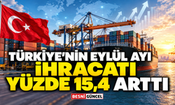 Türkiye’nin Eylül Ayı İhracatı Yüzde 15,4 Arttı