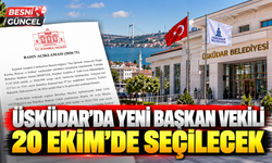 Üsküdar’da Yeni Başkan Vekili 20 Ekim’de Seçilecek