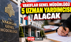 Vakıflar Genel Müdürlüğü 5 Uzman Yardımcısı Alacak