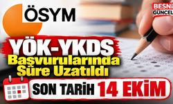 YÖK-YKDS Başvurularında Süre Uzatıldı