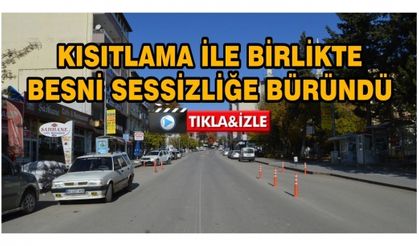 Kısıtlamayla Birlikte Besni Sessizliğe Büründü