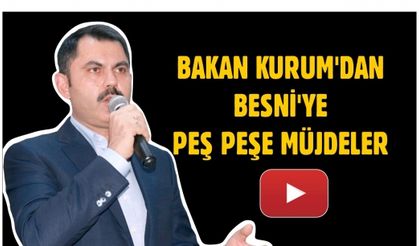 Çevre ve Şehircilik Bakanı Murat Kurum'dan Besni'ye Peş Peşe Müjdeler