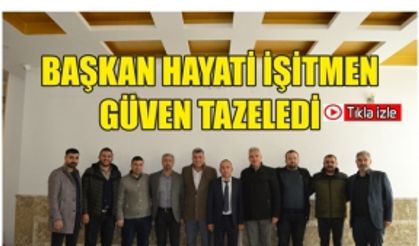 Başkan Hayati İşitmen Güven Tazeledi