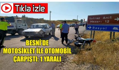 Besni’de Motosiklet İle Otomobil Çarpıştı: 1 Yaralı