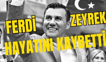 Belediye Başkanı Ferdi Zeyrek hayatını kaybetti