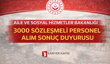 Aile ve Sosyal Hizmetler Bakanlığı 3 Bin Personel Sonuçları