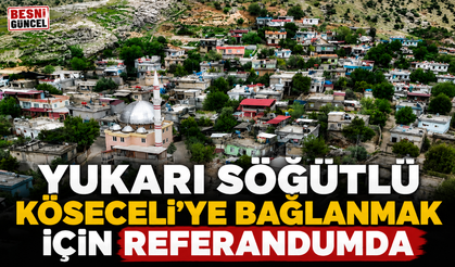 Yukarı Söğütlü Köseceli'ye Bağlanmak İçin Referandumda