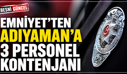 Emniyet'ten Adıyaman'a 3 Personel Kontenjanı