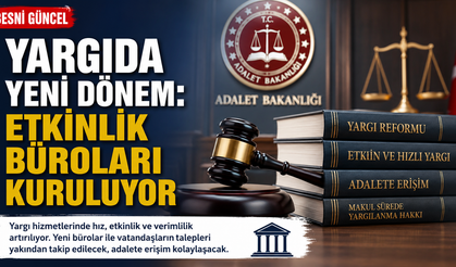 Yargı Süreçlerini Hızlandıracak Bürolar Hayata Geçiyor