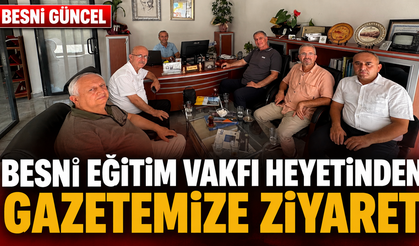 Besni Eğitim Vakfı heyetinden Gazetemize Ziyaret