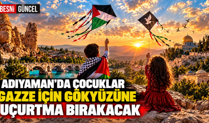 Adıyaman’da Çocuklar Gazze İçin Gökyüzüne Uçurtma Bırakacak