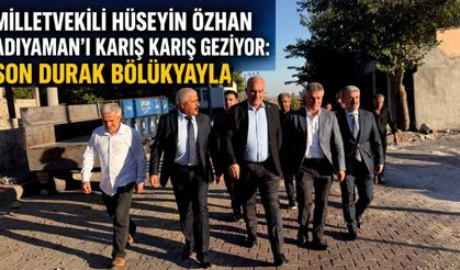 Milletvekili Hüseyin Özhan Adıyaman’ı Karış Karış Geziyor: Son Durak Bölükyayla