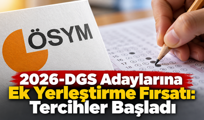 2026-DGS Adaylarına Ek Yerleştirme Fırsatı: Tercihler Başladı