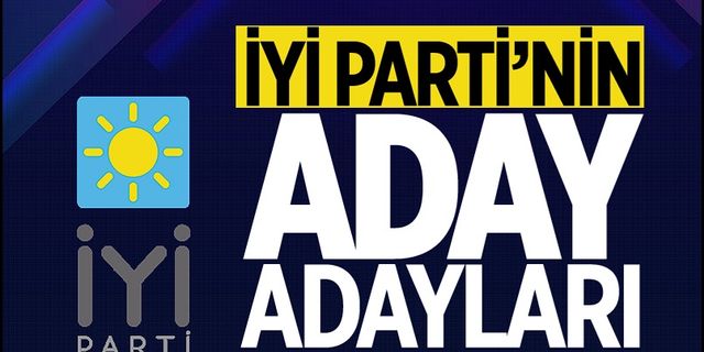  İYİ Parti Adıyaman aday adayları belli oldu.