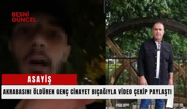 Akrabasını öldüren genç cinayet bıçağıyla video paylaştı