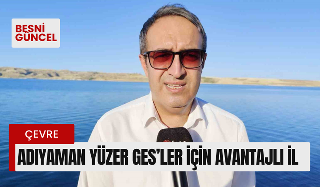 Adıyaman Yüzer GES’ler için avantajlı il