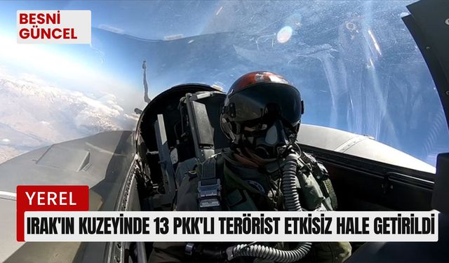 Irak'ın kuzeyinde 13 PKK'lı terörist etkisiz hale getirildi