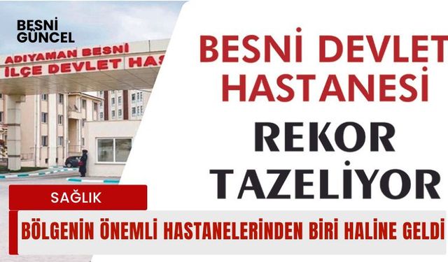 Besni Devlet Hastanesi Rekor Tazeliyor