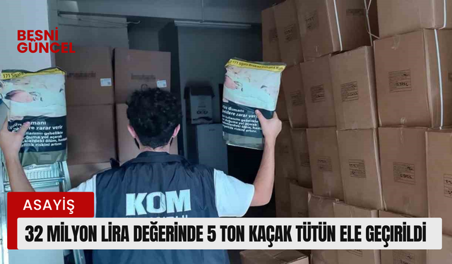 32 Milyon lira değerinde 5 ton kaçak tütün ele geçirildi