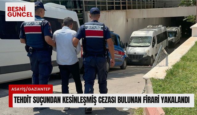 Tehdit suçundan kesinleşmiş cezası bulunan firari yakalandı