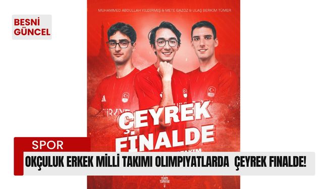 Okçuluk Erkek Milli Takımı Olimpiyatlarda  Çeyrek Finalde!