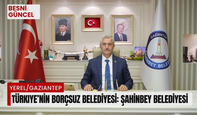 Türkiye’nin borçsuz belediyesi: Şahinbey Belediyesi