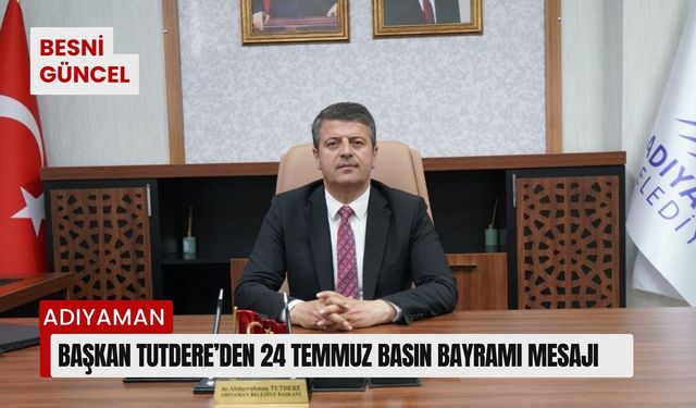 Başkan Tutdere’den 24 Temmuz Basın Bayramı mesajı