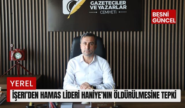 İşeri’den Hamas lideri Haniye’nin öldürülmesine tepki