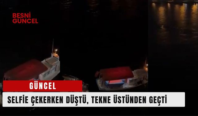 Selfie çekerken düştü, tekne üstünden geçti