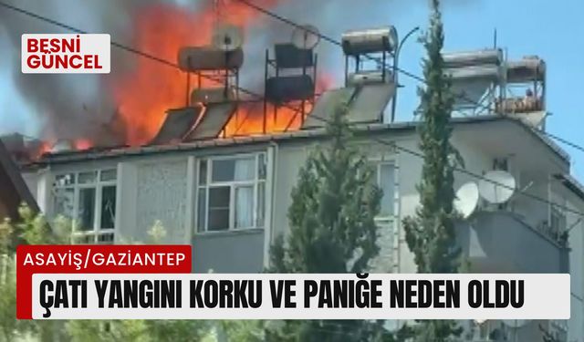 Çatı yangını korku ve paniğe neden oldu