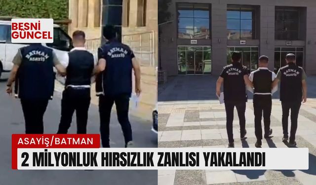 2 milyonluk hırsızlık zanlısı yakalandı