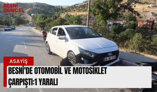 Besni'de Otomobil Ve Motosiklet Çarpıştı:1 Yaralı