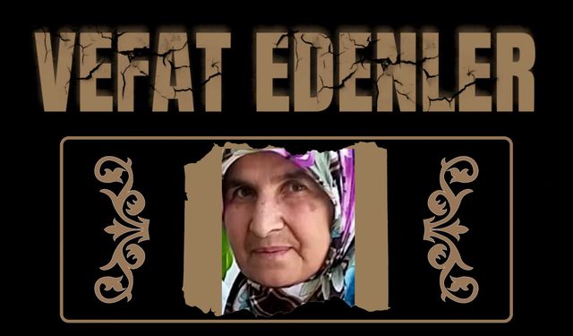 BESNİ'DE VEFAT EDENLER 26.07.2024 - 2