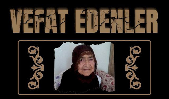 BESNİ'DE VEFAT EDENLER 26.07.2024