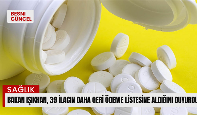 Bakan Işıkhan, 39 ilacın daha geri ödeme listesine aldığını duyurdu