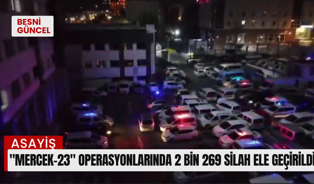 "Mercek-23" operasyonlarında 2 bin 269 silah ele geçirildi