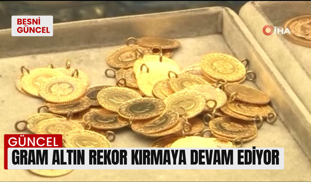 Gram altın rekor kırmaya devam ediyor