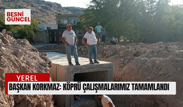 Başkan Korkmaz, "Köprü çalışmalarımız tamamlandı"