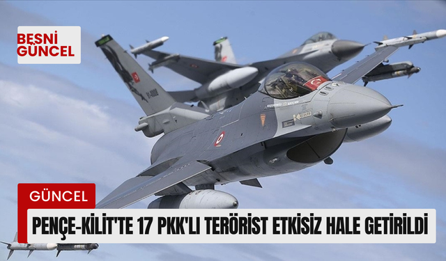 Pençe-Kilit'te 17 PKK'lı terörist etkisiz hale getirildi