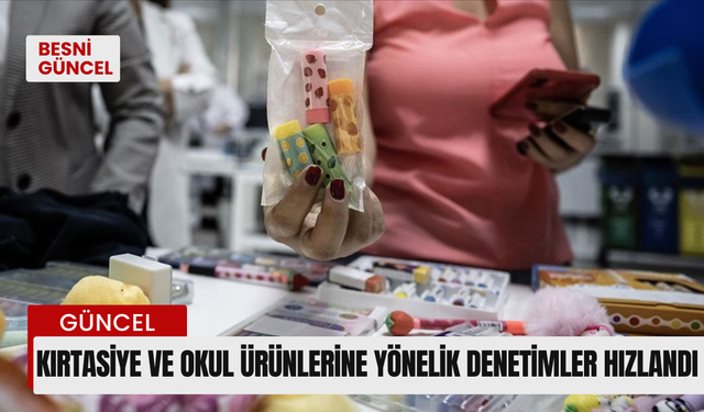 Kırtasiye ve okul ürünlerine yönelik denetimler hızlandı