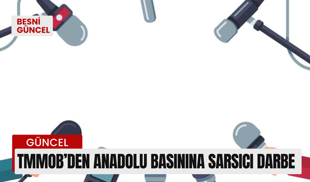 TMMOB’den Anadolu Basınına Sarsıcı Darbe