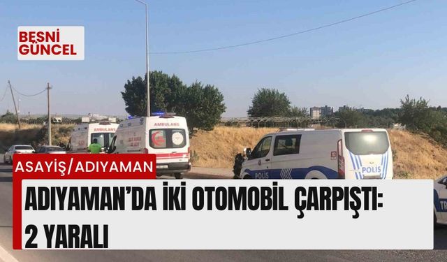 Adıyaman’da iki otomobil çarpıştı: 2 yaralı