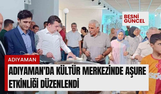 Adıyaman'da kültür merkezinde aşure etkinliği düzenlendi