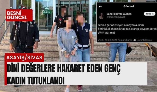 Dini değerlere hakaret eden genç kadın tutuklandı