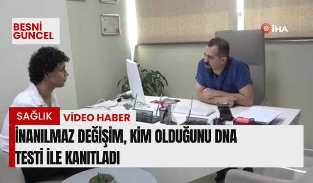 İnanılmaz değişim, kim olduğunu DNA testi ile kanıtladı