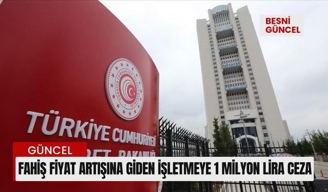 Fahiş fiyat artışına giden işletmeye 1 milyon lira ceza