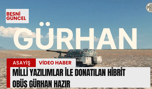 Milli Yazılımlar ile Donatılan Hibrit Obüs GÜRHAN Hazır