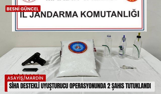 SİHA destekli uyuşturucu operasyonunda 2 şahıs tutuklandı