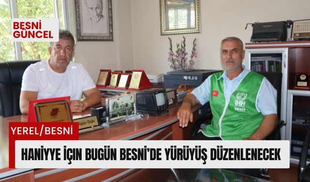 Haniyye İçin Bugün Besni’de Yürüyüş Düzenlenecek