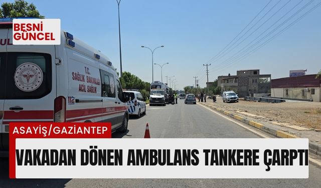 Vakadan dönen ambulans tankere çarptı